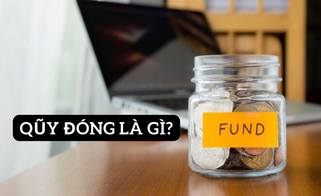 Quỹ đóng là gì