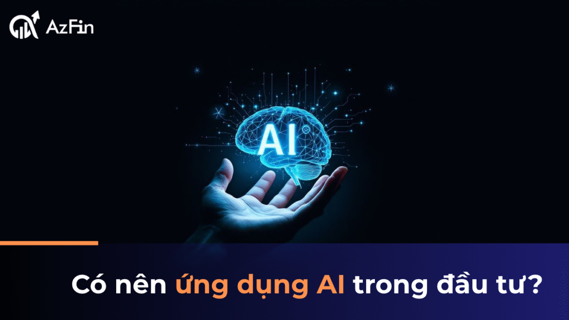Có nên ứng dụng AI trong đầu tư?