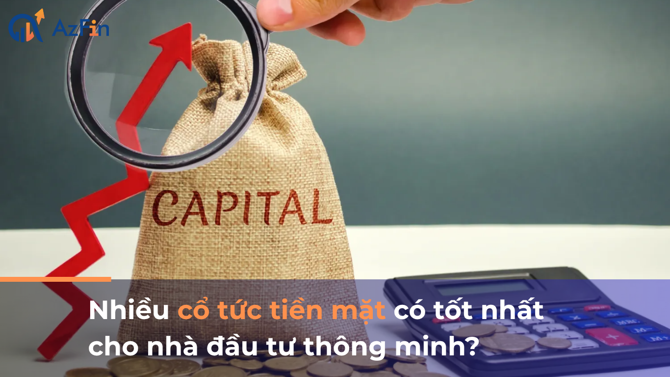 Nhiều cổ tức tiền mặt có tốt nhất cho nhà đầu tư thông minh?
