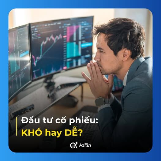 Đầu tư cổ phiếu khó hay dễ?