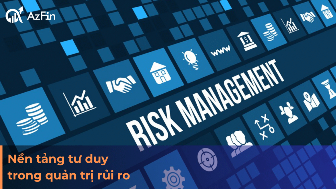 Nền tảng tư duy trong quản trị rủi ro